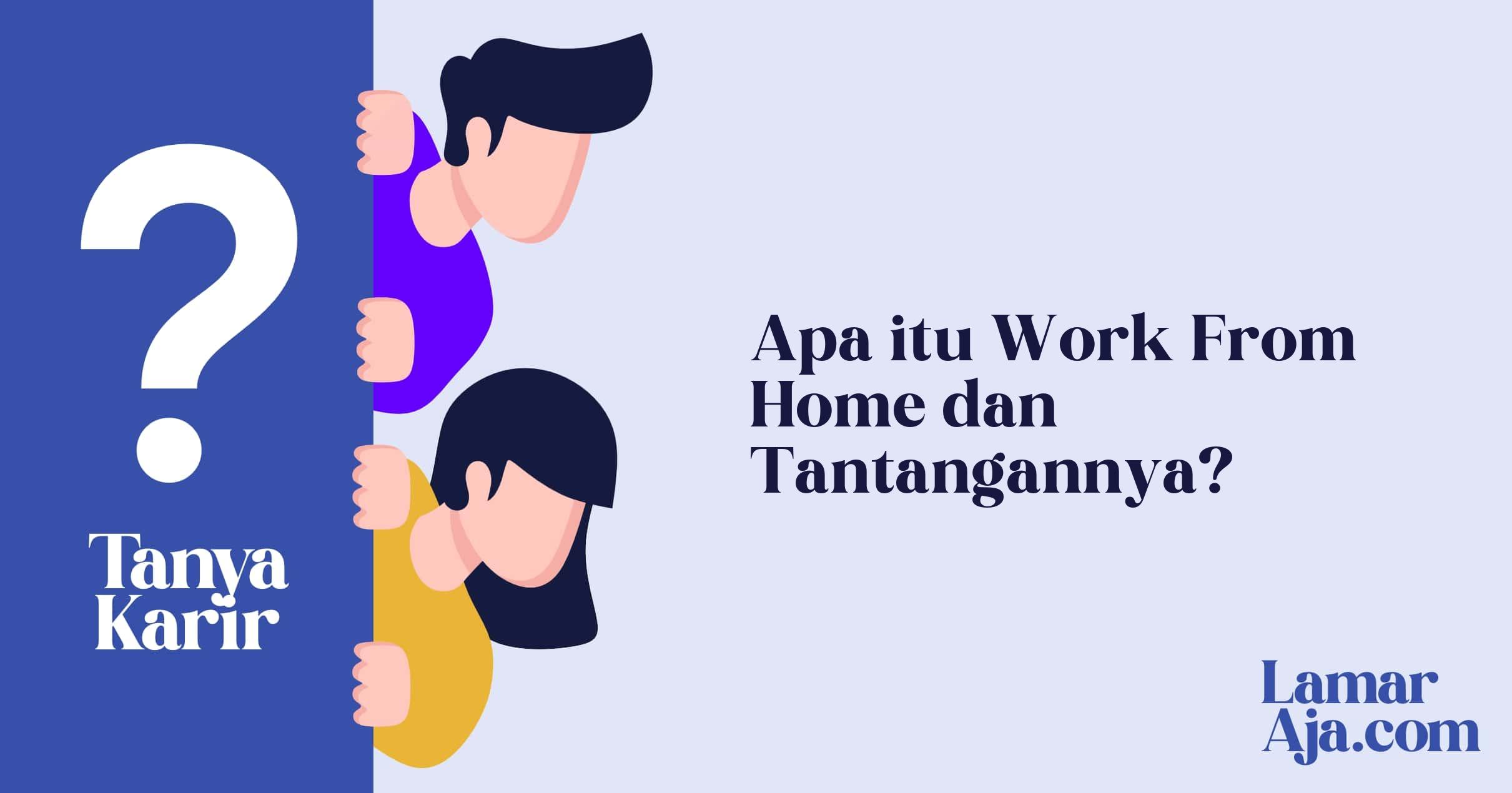 Apa itu Work From Home dan Tantangannya?